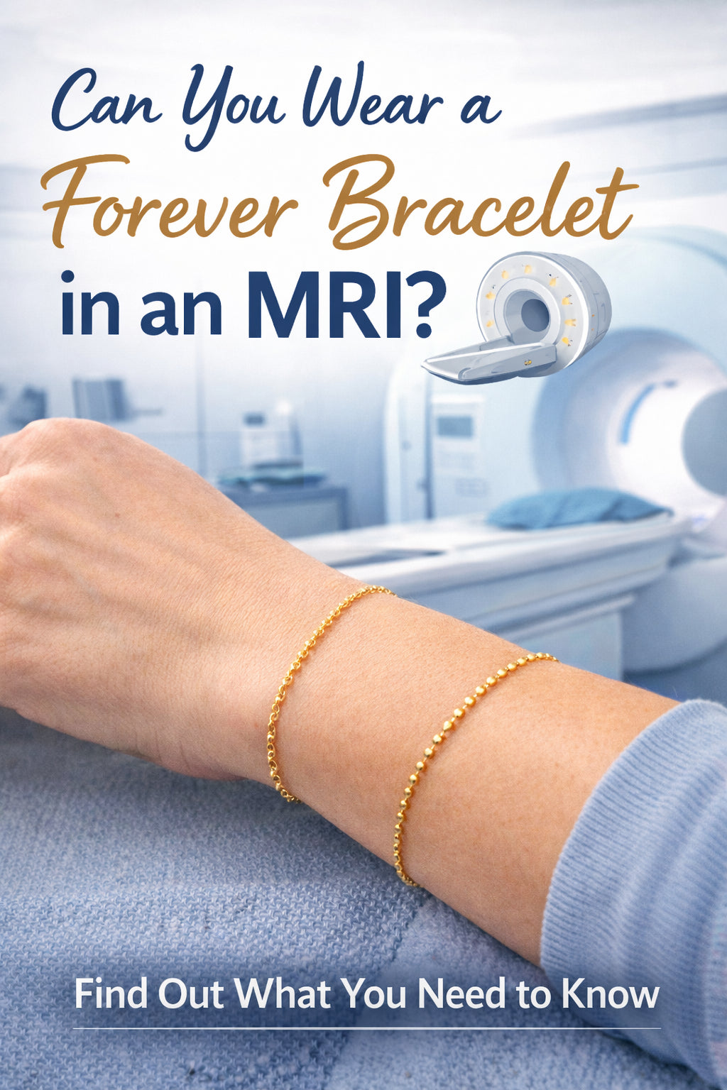 Can You Wear a Forever Bracelet in an MRI?